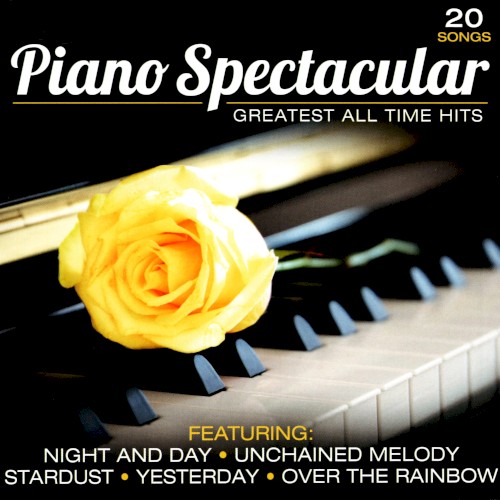 Piano Spectacular: Greatest All Time Hits