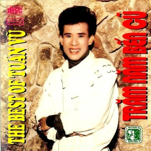 Trăm năm bến cũ - The best of Tuấn Vũ