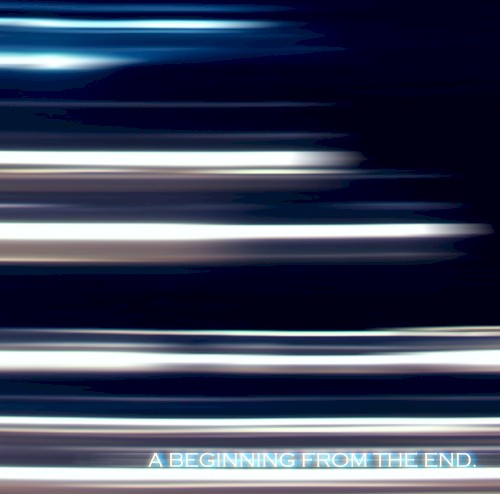 A BEGINNING FROM THE END.
