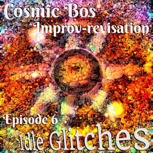 Improv-revisation Episode 6: Idle Glitches