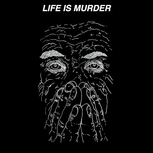 LIFE IS MURDER
