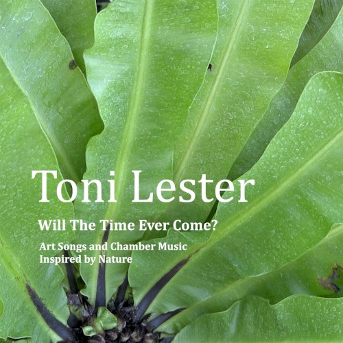 Will The Time Ever Come ~ Art Songs And Chamber Music Inspired By Nature