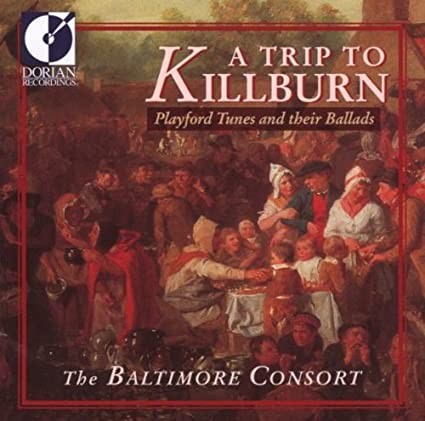 A Trip To Killburn: Playford Tunes and Their Ballads