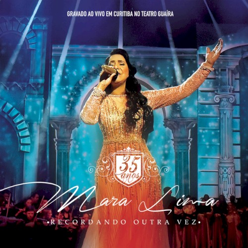 Mara Lima: 35 Anos (Recordando Outra Vez)