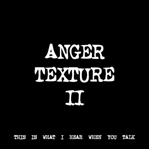 ANGER TEXTURE II