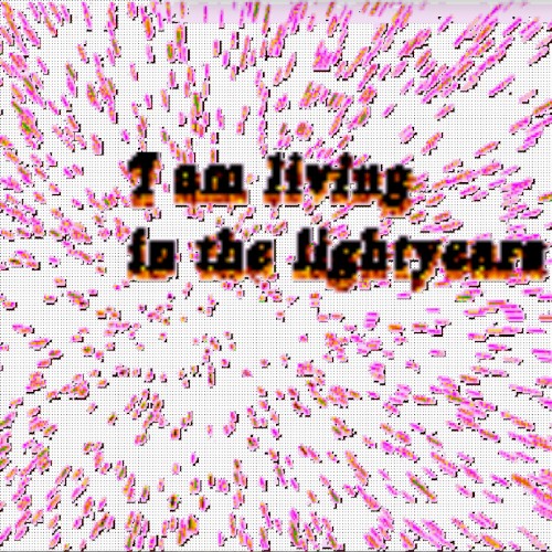 I Am Living in the Lightyears