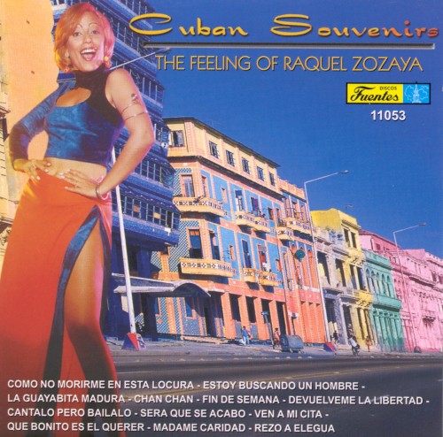 Cuban Souvenirs: The Feeling of Raquel Zozaya