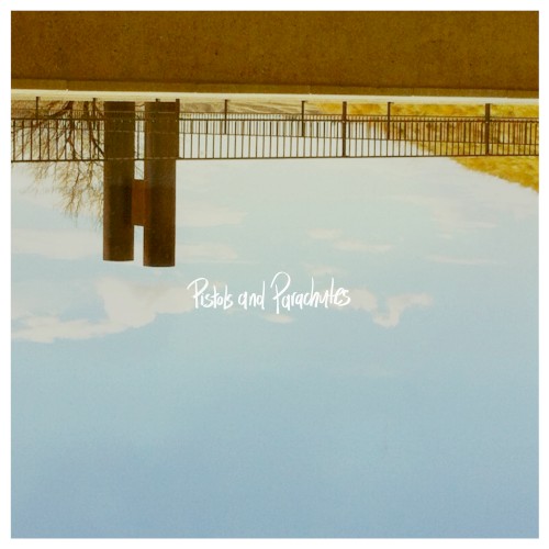 Pistols and Parachutes &ndash; Pistols and Parachutes