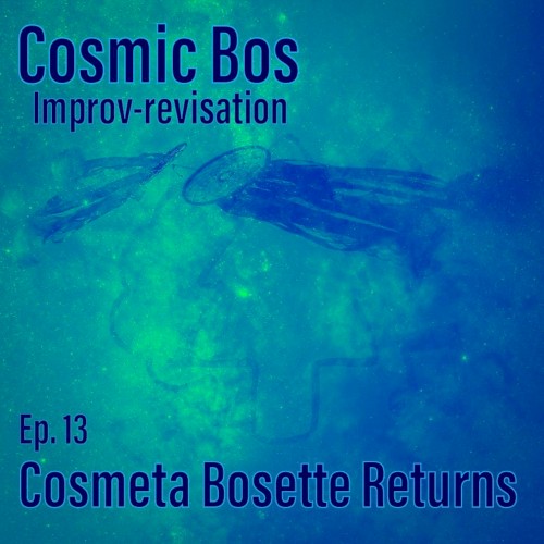 Improv-Revisation Ep.13: Cosmeta Bosette Returns