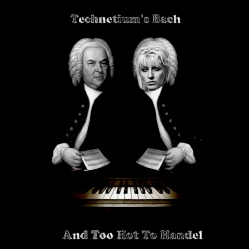 Technetium's Bach and Too Hot to Handel
