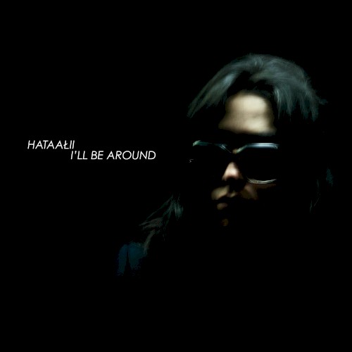 I'LL BE AROUND