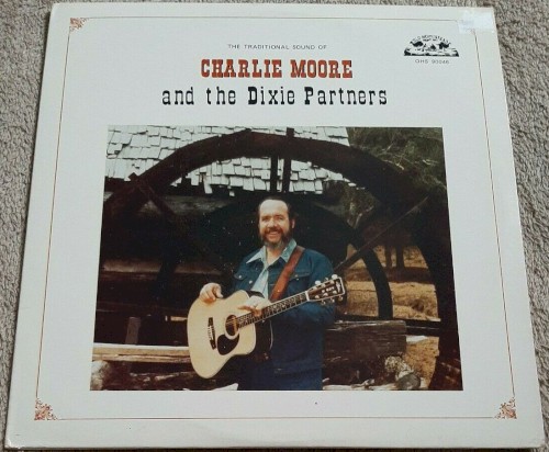 The Traditional Sound of Charlie Moore and The Dixie Partners