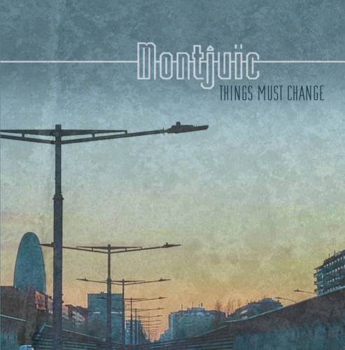 Montjuïc &ndash; Things Must Change