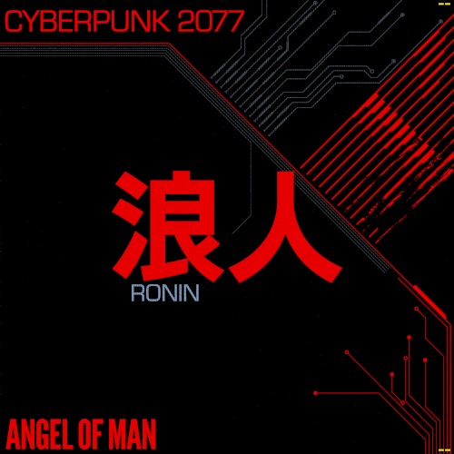 ANGEL OF MAN &ndash; Ronin: Cyberpunk 2077