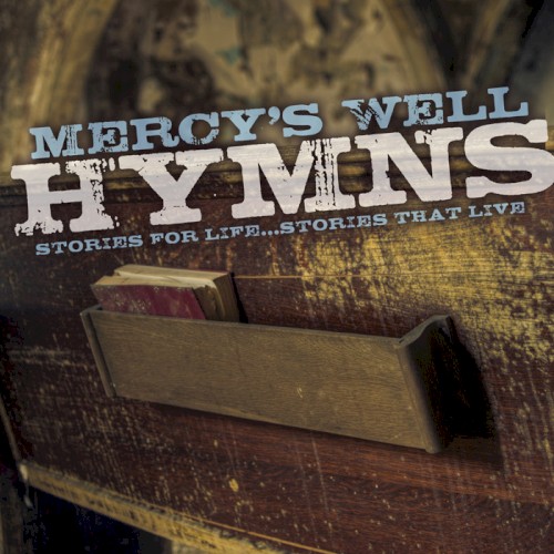 Hymns: Stories For Life...Stories That Live