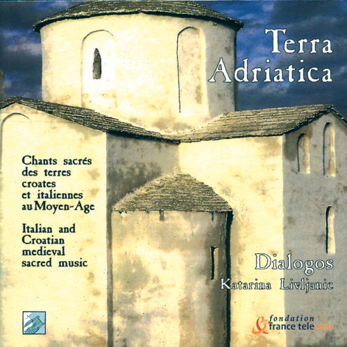 Terra Adriatica: Chants sacrés des terres croates et italiennes au Moyen-Âge