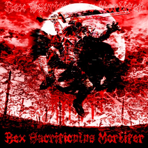 Rex Sacrificulus Mortifer