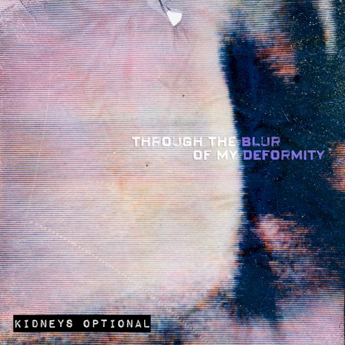 through the blur of my deformity