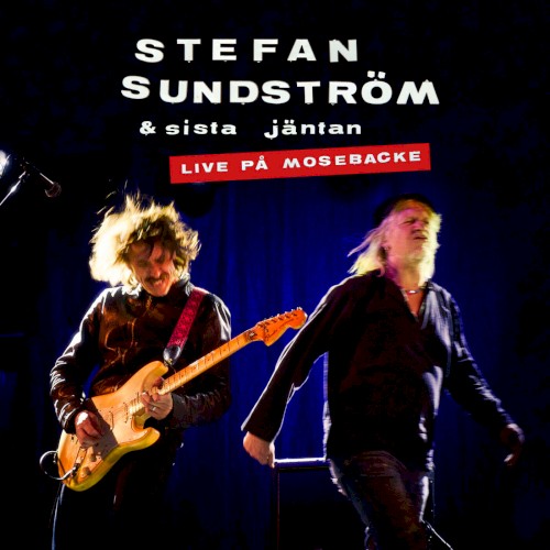 Stefan Sundström & Sista Jäntan (live På Mosebacke)