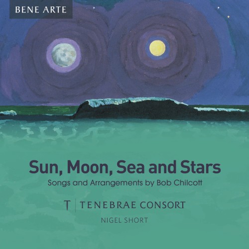 Sun, Moon, Sea and Stars: Songs and Arrangements by Bob Chilcott