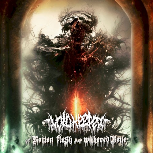 Of Rotten Flesh and Withered Bone