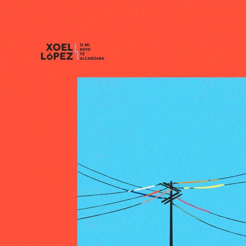 Xoel López &ndash; Si mi rayo te alcanzara