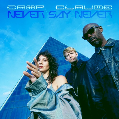 Camp Claude &ndash; Never Say Never
