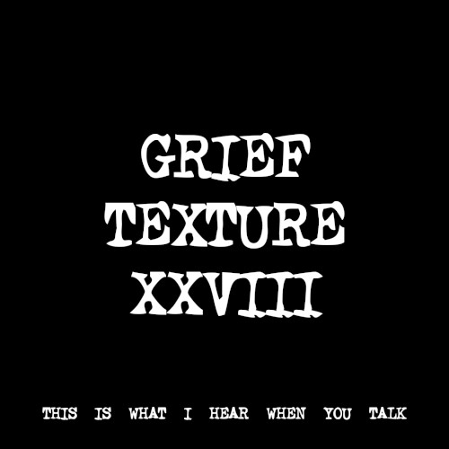 GRIEF TEXTURE XXVIII