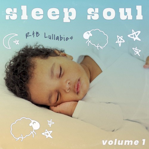 Sleep Soul: Soothing & Relaxing R&B Baby Sleep Music, Sounds and Lullabies (Volume 1)