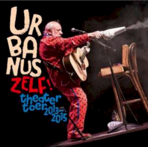 Urbanus Zelf! Theatertoer 2013-2015
