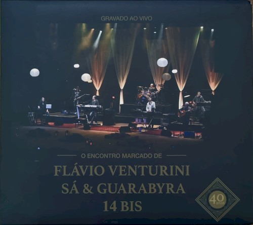 O encontro marcado de Flávio Venturini, Sá & Guarabyra e 14 Bis