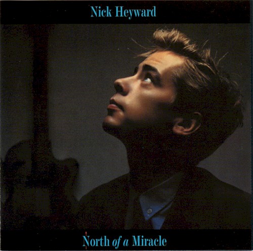Nick Heyward &ndash; North of a Miracle