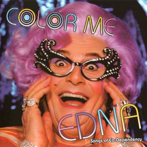 Color Me Edna: Songs of Co-Dependency