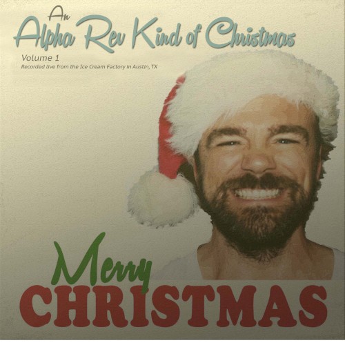 An Alpha Rev Kind of Christmas Volume 1
