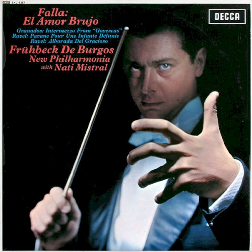 Falla: El amor brujo / Granados: Intermezzo from "Goyescas" / Ravel: Pavane pour une infante défunte / Alborada del gracioso