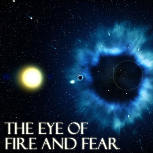 The Eye of Fire and Fear