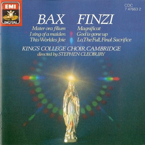 Bax: Mater ora filium / I Sing of a Maiden / This Worldes Joie / Finzi: Magnificat / God Is Gone Up / Lo, the Full, Final Sacrifice