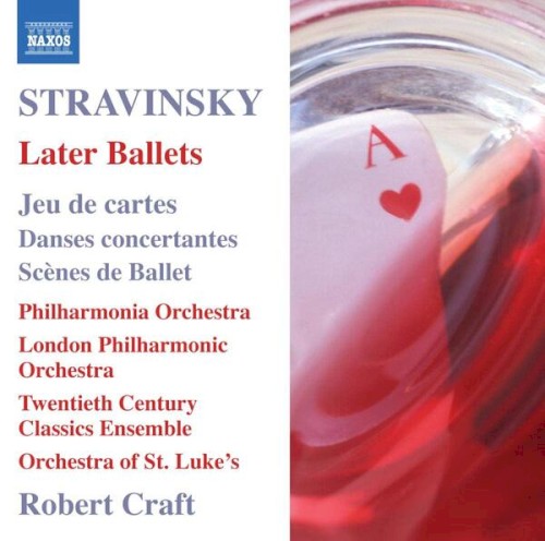 Later Ballets: Jeu de cartes / Danses concertantes / Scènes de ballet