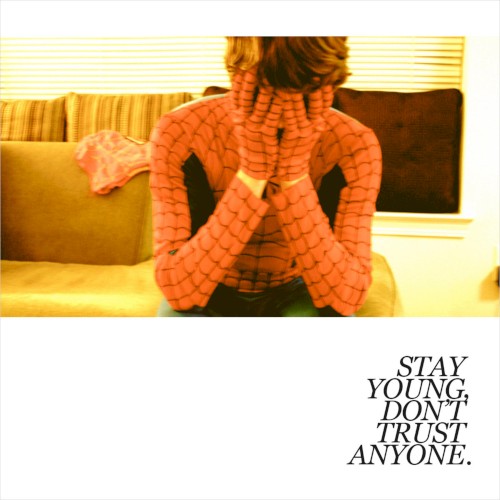 Stay Young, Don't Trust Anyone