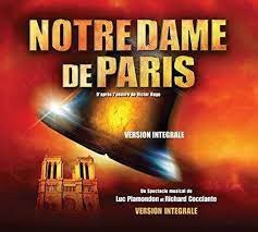 Notre Dame De Paris D'Après L'Oeuvre De Victor Hugo - Spectacle Musical De Luc Plamondon Et Riccardo Cocciante (Version Intégrale)