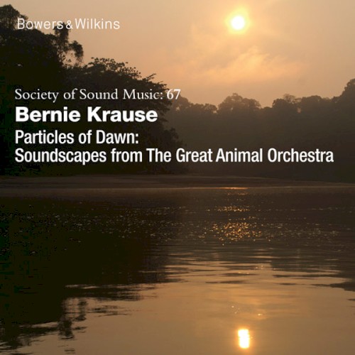 Particles of Dawn: Scenes from The Great Animal Orchestra
