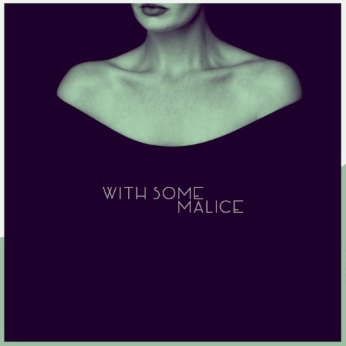 With Some Malice (Deluxe Edition)