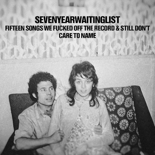 Fifteen Songs We Fucked Off the Record & Still Don't Care to Name