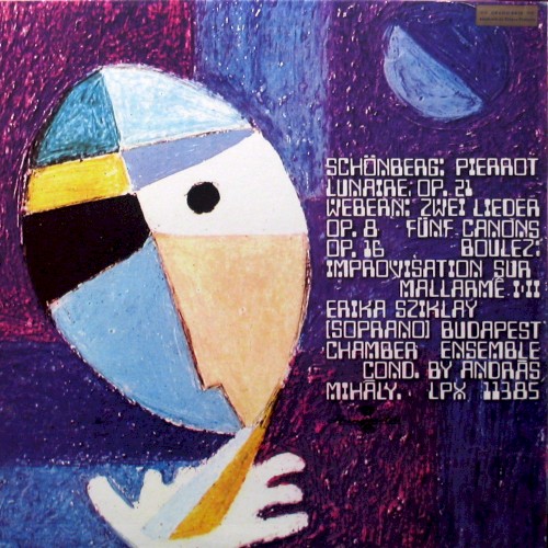 Schoenberg: Pierrot lunaire / Webern: Zwei Lieder, op. 8 / Fünf Canon, op. 16 / Boulez: Improvisation sur Mallarmé