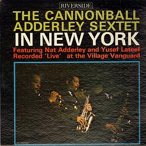 The Cannonball Adderley Sextet in New York