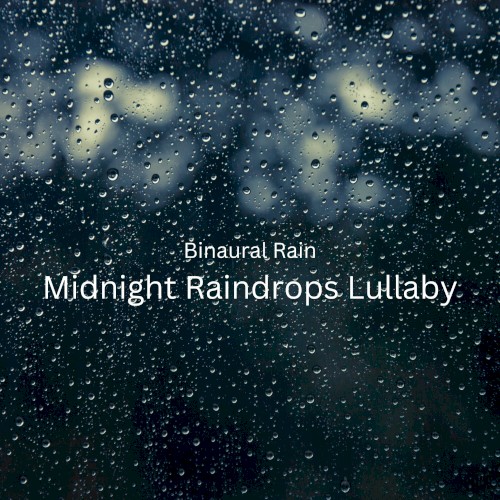 Binaural Rain: Midnight Raindrops Lullaby