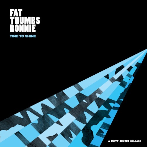 Fat Thumbs Ronnie - Time To Shine