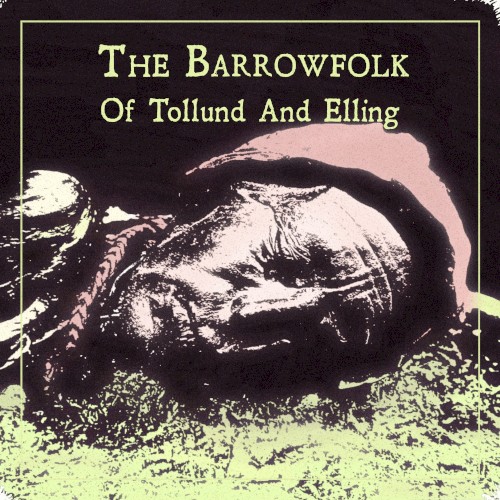 Of Tollund And Elling