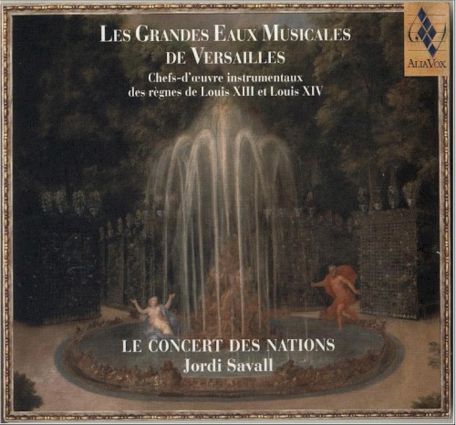 Les Grandes Eaux Musicales de Versailles : Chefs‐d’œuvre instrumentaux des règnes de Louis XIII et Louis XIV