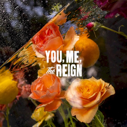 You, Me, the Reign